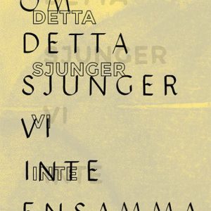 Om detta sjunger vi inte ensamma